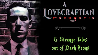 "A Lovecraftian Menagerie" | 6 scary stories by H.P. Lovecraft