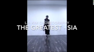 THE GREATEST - SIA/ LIA KIM CHOREOGRAPHY