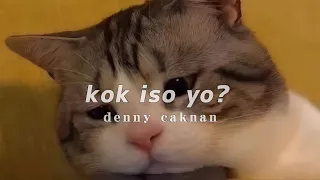 kok iso yo - denny caknan | speed up [tiktok version]