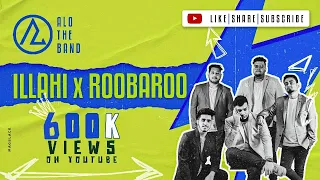 ILLAHI x ROOBAROO | ARIJIT SINGH | PRITAM | A.R.RAHMAN | MOHIT CHAUHAN | NARESH IYER | ALO THE BAND