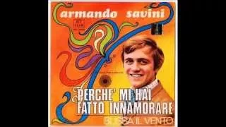 Armando Savini - Perchè mi hai fatto innamorare (1968)