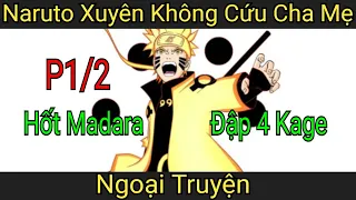 Naruto xuyên không cứu cha mẹ, dùng sức mạnh lục đạo ao trình tất cả P1/2 (Tổng Hợp)