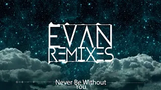 Never Be Without You (Evan Mashup)