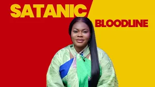 THE SATANIC BLOODLINE - A Case of Righteous vs Sinful Generations by MAAME GRACE