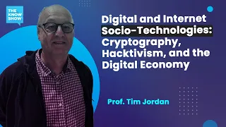 Cryptography, Hacktivism, and the Digital Economy - Prof. Tim Jordan