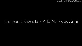 Laureano Brizuela - Y Tu No Estas Aqui