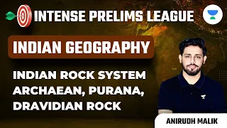 Indian Rock System | Archaean, Purana, Dravidian Rock | Lec 3 | IPL | UPSC CSE 2023 | Anirudh Malik