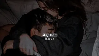 Aaj Phir (slowed+reverb)