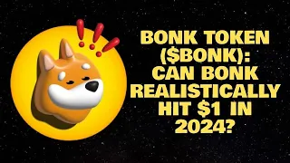 BONK TOKEN ($BONK): CAN BONK REALISTICALLY HIT $1 IN 2024?