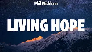 Phil Wickham - Living Hope (Lyrics) Phil Wickham, Lauren Daigle, Hillsong UNITED, TAYA