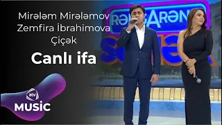 Mirələm Mirələmov & Zemfira İbrahimova & Çiçək - Canlı ifa