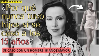 Dolores del Río/¿POR QUÉ NUNCA TUVO HIJOS SI SE CASO A LOS 15 AÑOS?/ SE CASO CON UN  HOMBRE MAYOR