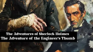 Sherlock Holmes - The Adventure of the Engineer's Thumb | Free Audiobook