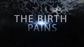 The Birth Pains Explained | Watch Therefore