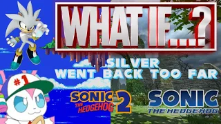 What-If? Silver went back too far Full (Sonic What-If)