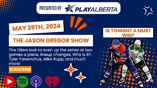 The Jason Gregor Show - May 29th, 2024 - Is tonight a must win for The Edmonton Oilers?