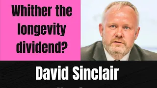 ILC director David Sinclair: Whither the longevity dividend?