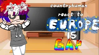 some country react to "Europe Is gay" ( Before watching the video, read the description )