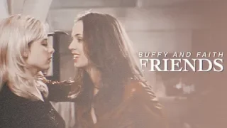 Buffy and Faith | tell me we weren't just friends