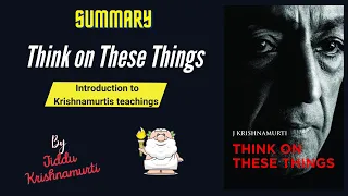 "Think on These Things" By Jiddu Krishnamurti Book Summary | Geeky Philosopher