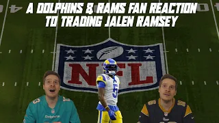 A Dolphins & Rams Fan Reaction to Trading Jalen Ramsey