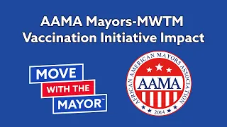 AAMA Mayors-MWTM Vaccination Initiative Impact