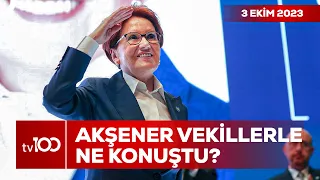 Meral Akşener Partisinden İstifa Mı Edecek? | Ece Üner ile TV100 Ana Haber