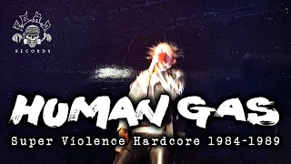 HUMAN GAS - Super Violence Hardcore 1984-1989 | BOXSET