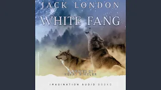 White Fang - Part 2, Chapter 4: The Wall Of The World