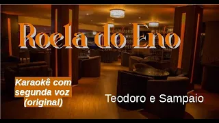 Roela do Eno karaokê playback com a segunda voz original mantida - Teodoro e Sampaio