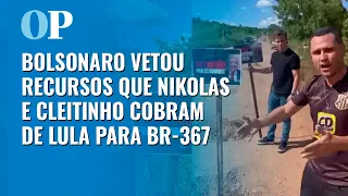 Bolsonaro vetou recursos que Nikolas Ferreira e Cleitinho Azevedo cobram de Lula para BR-367