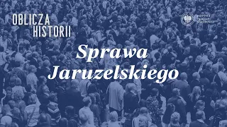 Sprawa Jaruzelskiego – Oblicza historii