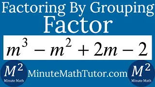 Factor By Grouping m^3-m^2+2m-2