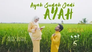 "Ayah Sudah Jadi Ayah" - Wawa & Aeril