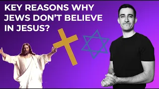 Key Reasons Why Jews Don't Believe in Jesus