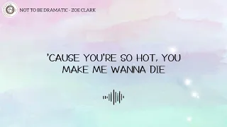 NOT TO BE DRAMATIC - ZOE CLARK