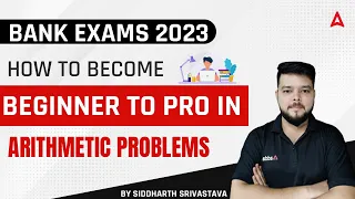 Bank Exams 2023 | How to Become BEGINNER TO PRO In Arithmetic Problems