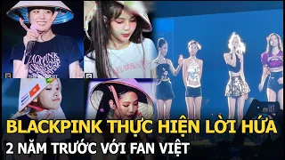 BLACKPINK thực hiện lời hứa 2 năm trước với fan Việt, là gì mà fan quốc tế cũng phải trầm trồ?