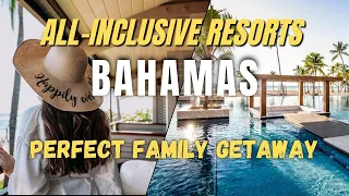 The Perfect Family Getaway: Top 7 All-Inclusive Resorts in the Bahamas To Stay