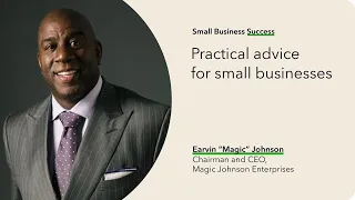 Magic Johnson's practical advice for small businesses