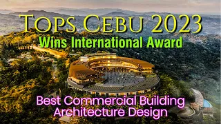 TOPS CEBU 2023: Wins International Award, BEST COMMERCIAL BUILDING ARCHITECTURE DESIGN