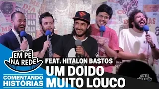 COMENTANDO HISTÓRIAS #37 - UM DOIDO MUITO LOUCO Feat. Hitalon Bastos