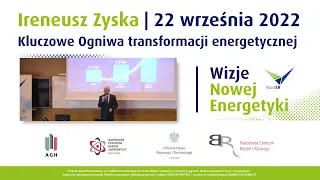Wizje Nowej Energetyki - Ireneusz Zyska - Kluczowe Ogniwa Transformacji Energetycznej [TRANSMISJA]