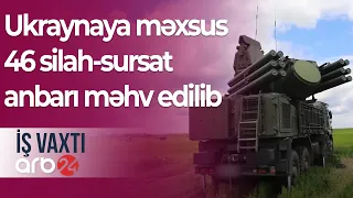 Rusiya MN: Donetskdə Ukraynaya məxsus 46 silah-sursat anbarı məhv edilib – İş vaxtı