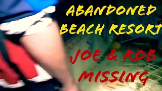 (Abandoned Beach Resort)//Joe & Rob Missing//