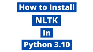 How To Install NLTK In Python 3.10 (Windows 10)