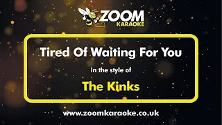 The Kinks - Tired Of Waiting For You - Karaoke Version from Zoom Karaoke