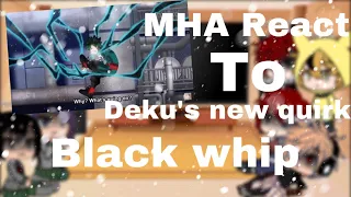MHA react to deku’s new quirk- black whip// spoiler kinda //Gacha life