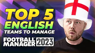 FM23 | TOP 5 ENGLISH TEAMS TO MANAGE