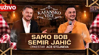 KAFANSKO VECE - SEMIR JAHIC I SAMO BOB | UZIVO | (ORK. ACA STOJNEV) | OTV VALENTINO | 2023